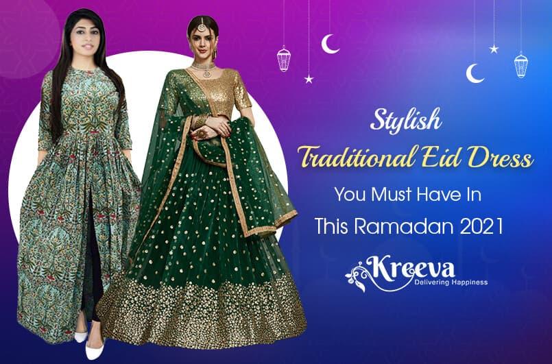 8 Best Traditional Eid Dress To Wear For This Ramadan 2021