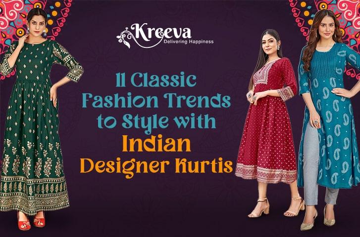 11 Traditional Indian Designer Kurtis Trends to Style – Kreeva Lifestyle